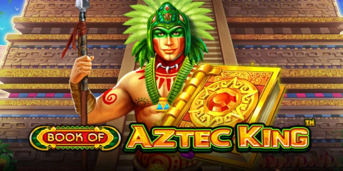 Cara Cerdas Slot Book of Aztec King Mendapatkan Maxwin