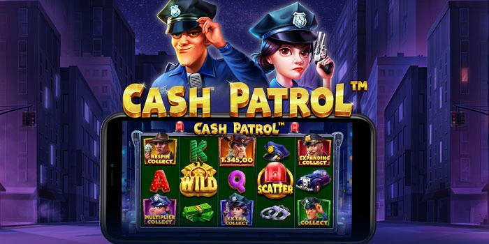 Strategi Slot Cash Patrol Mendulang Jackpot Setiap Hari