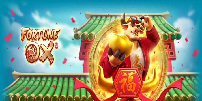 Trik Bermain Slot Fortune Ox Supaya Selalu Menang Besar
